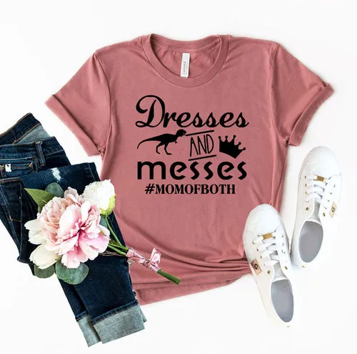 Dresses And Messes Mom Of Both Shirt